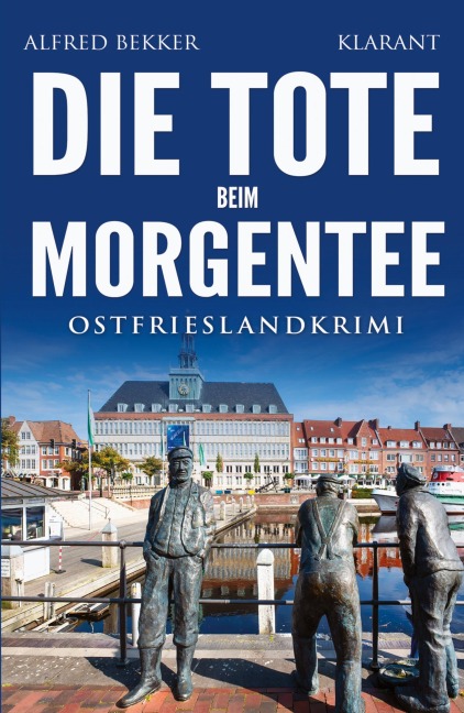 Die Tote beim Morgentee. Ostfrieslandkrimi - Emden Krimi - Nordseekrimi - Alfred Bekker