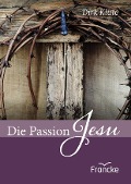 Die Passion Jesu - Dirk Klute