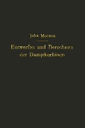 Entwerfen und Berechnen der Dampfturbinen - John Morrow, Carl Kisker