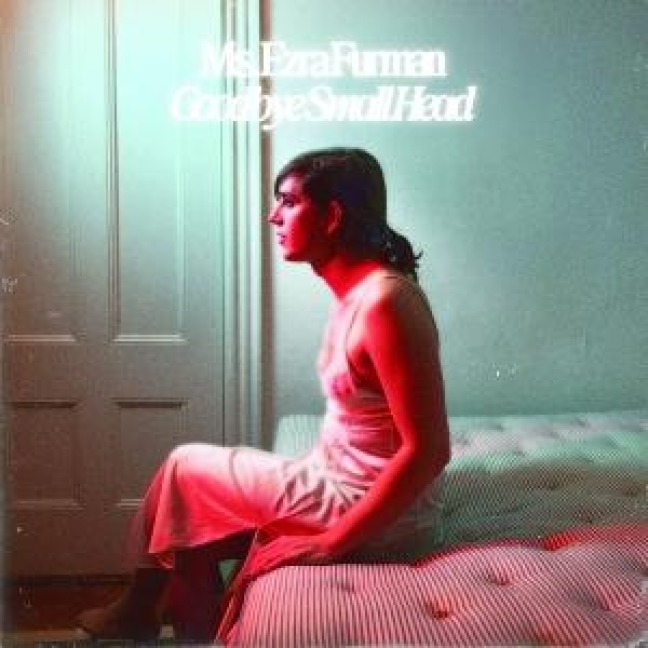 Goodbye Small Head - Ezra Furman