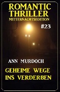 Cover-Bild zum Titel 'Geheime Wege ins Verderben: Romantic Thriller Mitternachtsedition 23' von 'Ann Murdoch'