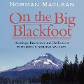On the Big Blackfoot: Readings, Interviews and Reflections - Norman Maclean