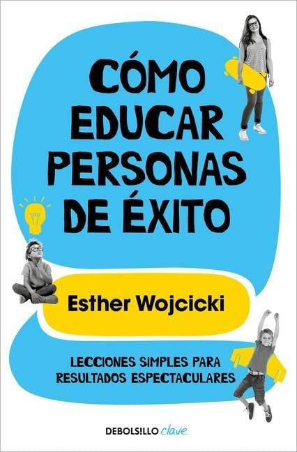 Cómo Educar Personas de Éxito / How to Raise Successful People - Esther Wojcicki