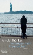 Verlangen nach Freundschaft - Arnold Thünker