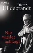 Nie wieder achtzig! - Dieter Hildebrandt