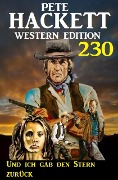 Cover-Bild zum Titel 'Und ich gab den Stern zurück: Pete Hackett Western Edition 230' von 'Pete Hackett'