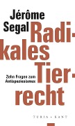 Cover-Bild zum Titel 'Radikales Tierrecht' von 'Jérôme Segal'