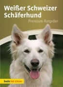 Cover-Bild zum Titel 'Weißer Schweizer Schäferhund' von 'Annette Schmitt'