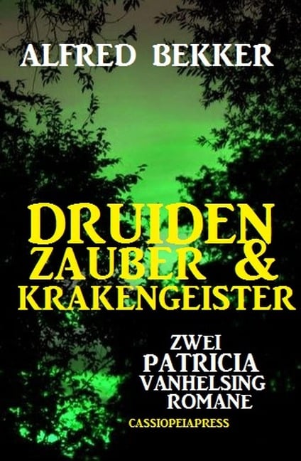 Druidenzauber & Krakengeister: Zwei Patricia Vanhelsing Romane - Alfred Bekker