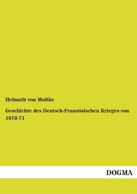 Geschichte des Deutsch-Französischen Krieges von 1870-71 - Helmuth Von Moltke