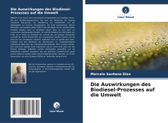 Die Auswirkungen des Biodiesel-Prozesses auf die Umwelt - Marcelo Santana Dias