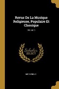 Revue De La Musique Religieuse, Populaire Et Classique; Volume 3 - Anonymous