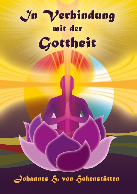 In Verbindung mit der Gottheit - Johannes H. von Hohenstätten