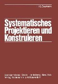 Systematisches Projektieren und Konstruieren - Hans G. Baumann