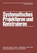 Cover-Bild zum Titel 'Systematisches Projektieren und Konstruieren' von 'Hans G. Baumann'