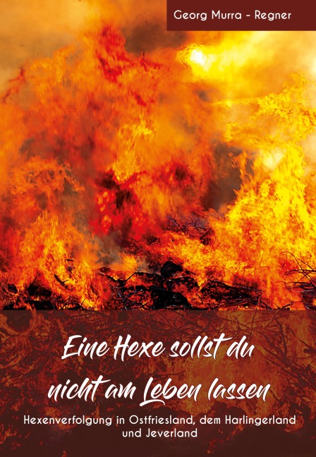Eine Hexe sollst du nicht am Leben lassen - Georg Murra-Regner