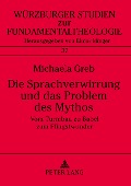 Die Sprachverwirrung und das Problem des Mythos - Michaela Greb