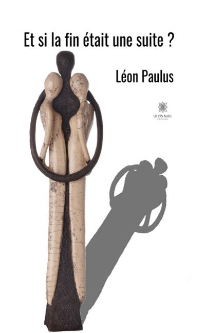 Et si la fin était une suite ? - Léon Paulus