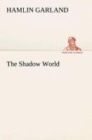 The Shadow World - Hamlin Garland