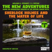Cover-Bild zum Titel 'Sherlock Holmes and the Water of Life (The New Adventures, Episode 2)' von 'Arthur Conan Doyle, F. E. Patzak, William K. Stewart'