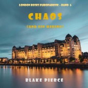 Cover-Bild zum Titel 'Chaos (und ein Hering) (London Roses Europareise ¿ Band 6)' von 'Blake Pierce'