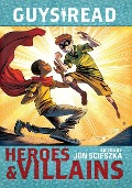 Guys Read: Heroes & Villains - Jon Scieszka, Jack Gantos, Lemony Snicket, Christopher Healy, Sharon Creech