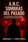 Cover-Bild zum Titel 'A.N.C - Shadows of the Past' von 'Jonathan Luis F. Torres Chavez'