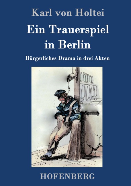 Ein Trauerspiel in Berlin - Karl Von Holtei