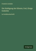 Cover-Bild zum Titel 'Die Huldigung der Künste; Und, Einige Gedichte' von 'Friedrich Schiller'