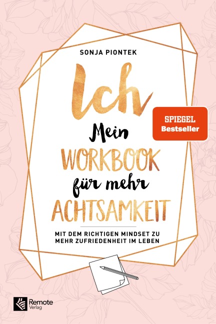 ICH - Mein Workbook für mehr Achtsamkeit - Sonja Piontek