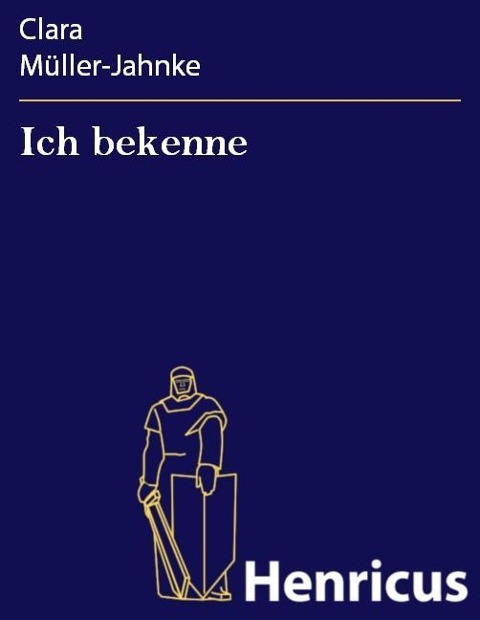 Ich bekenne - Clara Müller-Jahnke
