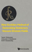 Cover-Bild zum Titel 'New Euclidon Method of Generating Stationary Vacuum Einstein Fields' von 'Tsarai I Gutsunaev, Aleksandr A Shaideman, Kirill V Golubnichiy'