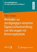 Cover-Bild zum Titel 'Methoden zur durchgängigen virtuellen Eigenschaftsentwicklung von Fahrzeugen mit Bremsregelsystem' von 'Fabian Fontana'