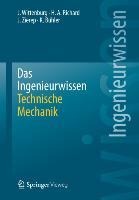 Das Ingenieurwissen: Technische Mechanik - Jens Wittenburg, Karl Bühler, Jürgen Zierep, Hans Albert Richard