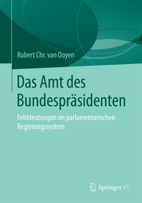 Das Amt des Bundespräsidenten - Robert Chr. van van Ooyen