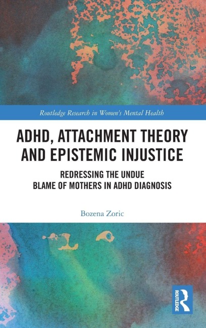 ADHD, Attachment Theory and Epistemic Injustice - Bozena Zoric