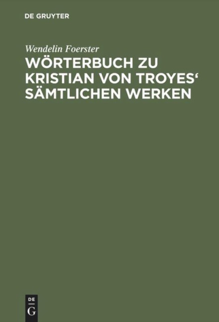 Wörterbuch zu Kristian von Troyes' sämtlichen Werken - Wendelin Foerster