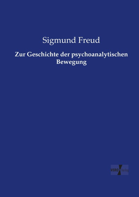 Zur Geschichte der psychoanalytischen Bewegung - Sigmund Freud