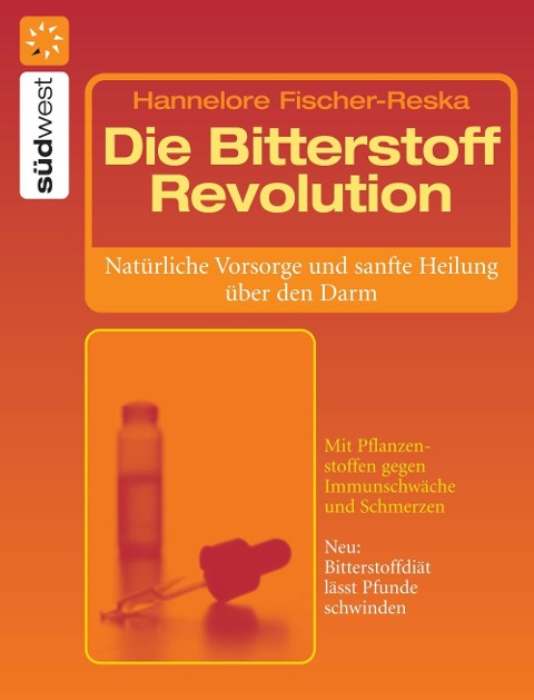 Die Bitterstoff-Revolution - Hannelore Fischer-Reska