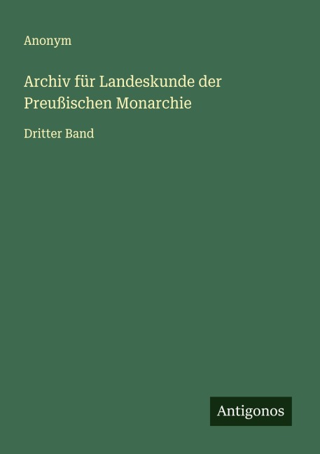 Archiv für Landeskunde der Preußischen Monarchie - Anonym