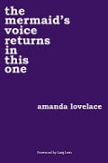 Cover-Bild zum Titel 'The Mermaid's Voice Returns in This One' von 'Amanda Lovelace'