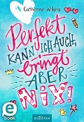 Perfekt kann ich auch, bringt aber nix! - Catherine Wilkins