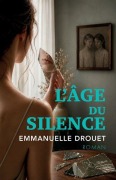 Cover-Bild zum Titel 'L'Âge du silence' von 'Emmanuelle Drouet'