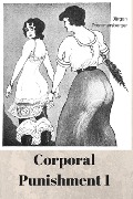 Cover-Bild zum Titel 'Corporal Punishment - Die körperliche Züchtigung 1' von 'Jürgen Prommersberger'