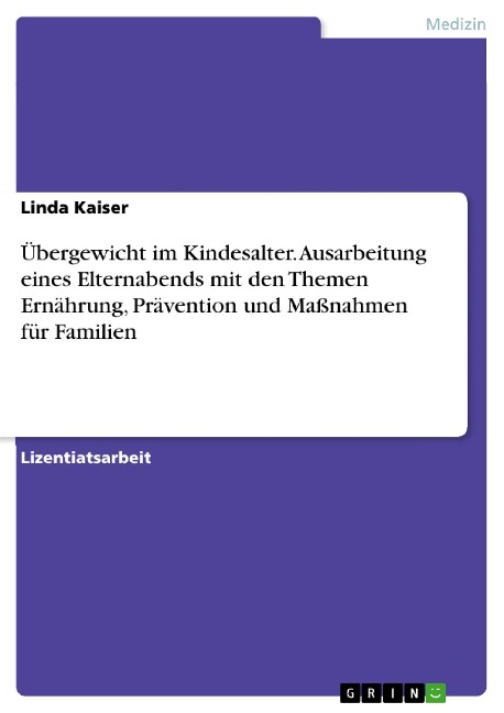 Übergewicht im Kindesalter. Ausarbeitung eines Elternabends mit den Themen Ernährung, Prävention und Maßnahmen für Familien - Linda Kaiser