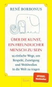 Über die Kunst, ein freundlicher Mensch zu sein - René Borbonus