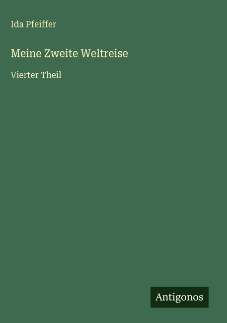 Meine Zweite Weltreise - Ida Pfeiffer