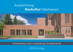 Cover-Bild zum Titel 'Auszeichnung Baukultur Oberhausen: Gemeindezentrum der Ev. Auferstehungs-Kirchengemeinde Oberhausen-Osterfeld' von 'Tanja Bohnenkamp'