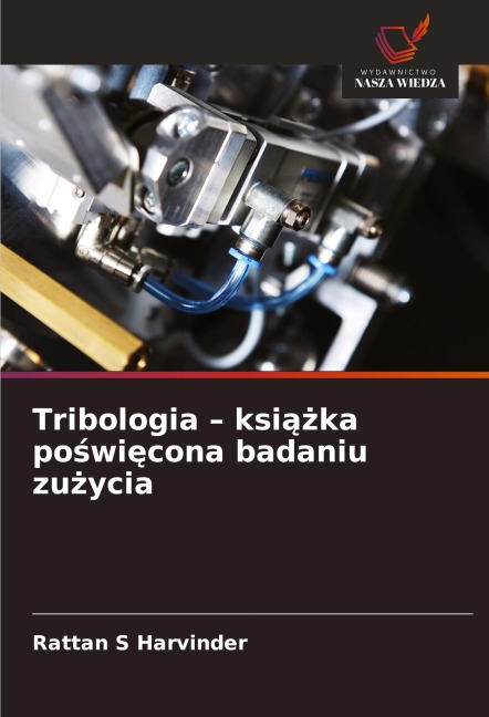 Tribologia - ksi¿¿ka po¿wi¿cona badaniu zu¿ycia - Rattan S Harvinder