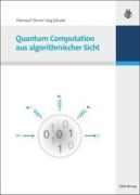 Cover-Bild zum Titel 'Quantum Computation aus algorithmischer Sicht' von 'Jörg Schulze, Thomas F. Sturm'